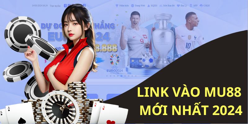 Link vào Mu88 được cập nhật mới và chính xác nhất 2024